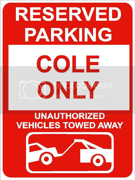 9"x12" COLE ONLY RESERVED parking aluminum novelty sign great for indoor or outdoor long term use.