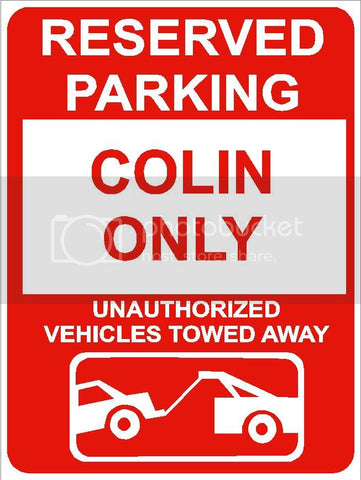 9"x12" COLIN ONLY RESERVED parking aluminum novelty sign great for indoor or outdoor long term use.