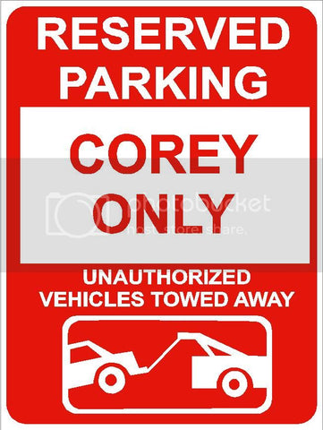 9"x12" COREY ONLY RESERVED parking aluminum novelty sign great for indoor or outdoor long term use.