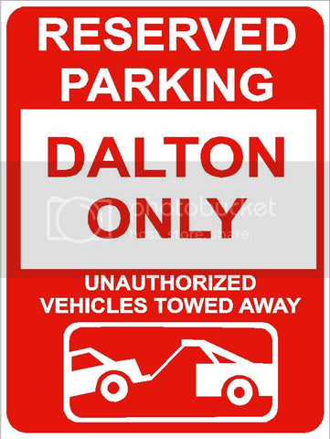 9"x12" DALTON ONLY RESERVED parking aluminum novelty sign great for indoor or outdoor long term use.