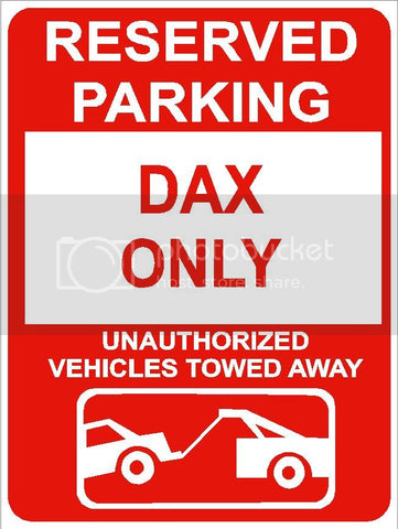 9"x12" DAX ONLY RESERVED parking aluminum novelty sign great for indoor or outdoor long term use.