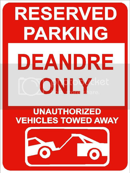 9"x12" DEANDRE ONLY RESERVED parking aluminum novelty sign great for indoor or outdoor long term use.