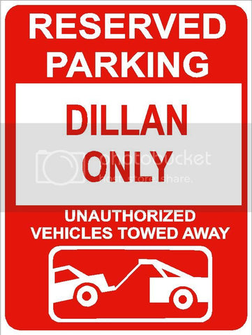 9"x12" DILLAN ONLY RESERVED parking aluminum novelty sign great for indoor or outdoor long term use.