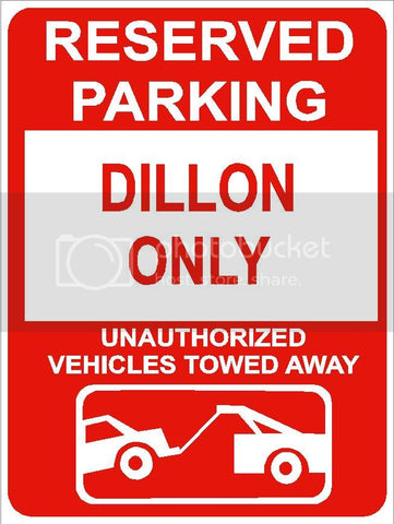 9"x12" DILLON ONLY RESERVED parking aluminum novelty sign great for indoor or outdoor long term use.