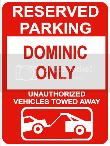 9"x12" DOMINIC ONLY RESERVED parking aluminum novelty sign great for indoor or outdoor long term use.