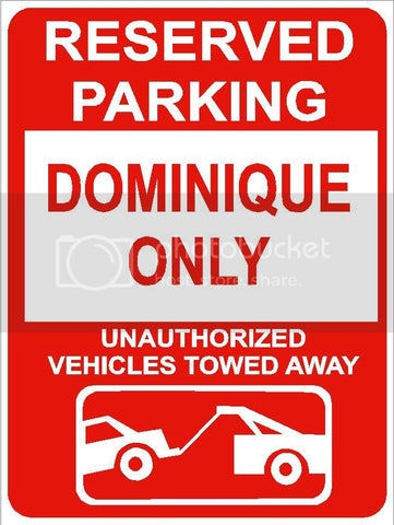 9"x12" DOMINIQUE ONLY RESERVED parking aluminum novelty sign great for indoor or outdoor long term use.