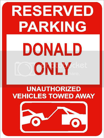 9"x12" DONALD ONLY RESERVED parking aluminum novelty sign great for indoor or outdoor long term use.