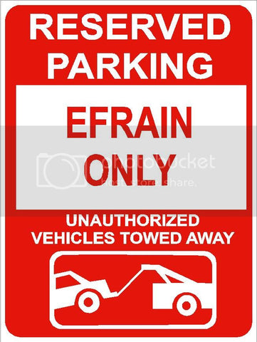 9"x12" EFRAIN ONLY RESERVED parking aluminum novelty sign great for indoor or outdoor long term use.