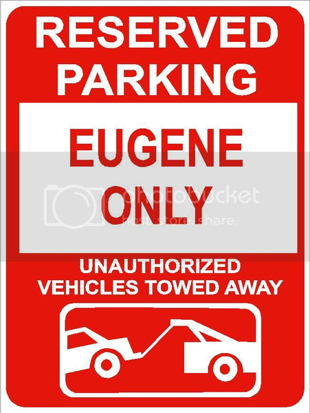 9"x12" EUGENE ONLY RESERVED parking aluminum novelty sign great for indoor or outdoor long term use.