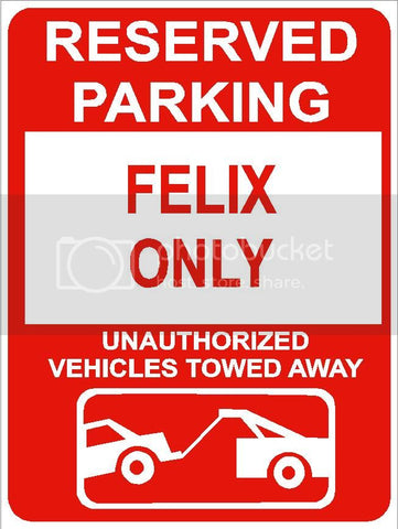 9"x12" FELIX ONLY RESERVED parking aluminum novelty sign great for indoor or outdoor long term use.