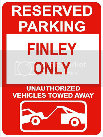 9"x12" FINLEY ONLY RESERVED parking aluminum novelty sign great for indoor or outdoor long term use.