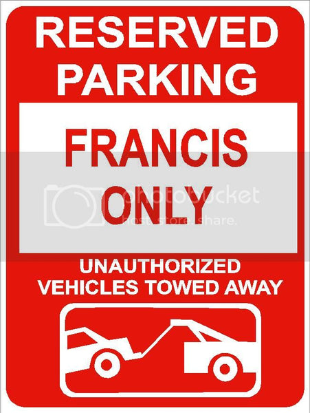 9"x12" FRANCIS ONLY RESERVED parking aluminum novelty sign great for indoor or outdoor long term use.