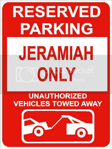 9"x12" JERAMIAH ONLY RESERVED parking aluminum novelty sign great for indoor or outdoor long term use.