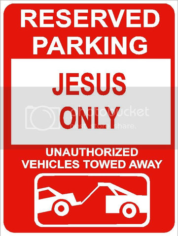 9"x12" JESUS ONLY RESERVED parking aluminum novelty sign great for indoor or outdoor long term use.