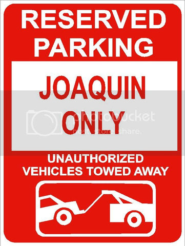 9"x12" JOAQUIN ONLY RESERVED parking aluminum novelty sign great for indoor or outdoor long term use.