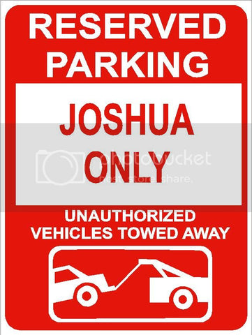 9"x12" JOSHUA ONLY RESERVED parking aluminum novelty sign great for indoor or outdoor long term use.