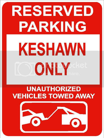 9"x12" KESHAWN ONLY RESERVED parking aluminum novelty sign great for indoor or outdoor long term use.