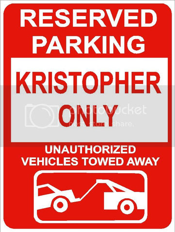 9"x12" KRISTOPHER ONLY RESERVED parking aluminum novelty sign great for indoor or outdoor long term use.