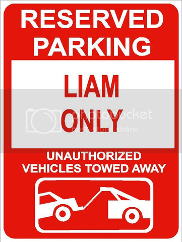 9"x12" LIAM ONLY RESERVED parking aluminum novelty sign great for indoor or outdoor long term use.