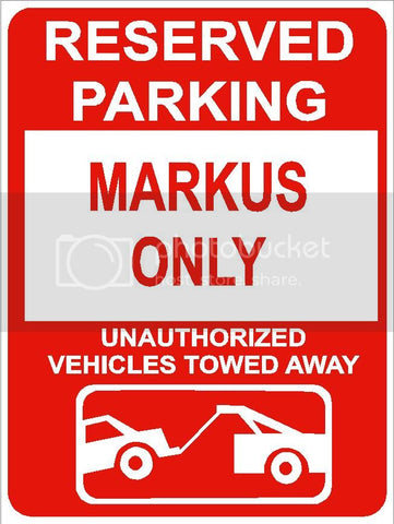 9"x12" MARKUS ONLY RESERVED parking aluminum novelty sign great for indoor or outdoor long term use.