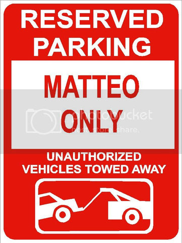 9"x12" MATTEO ONLY RESERVED parking aluminum novelty sign great for indoor or outdoor long term use.