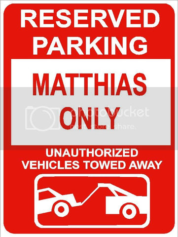 9"x12" MATTHIAS ONLY RESERVED parking aluminum novelty sign great for indoor or outdoor long term use.