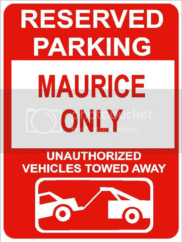 9"x12" MAURICE ONLY RESERVED parking aluminum novelty sign great for indoor or outdoor long term use.
