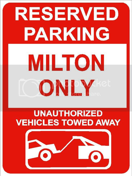 9"x12" MILTON ONLY RESERVED parking aluminum novelty sign great for indoor or outdoor long term use.