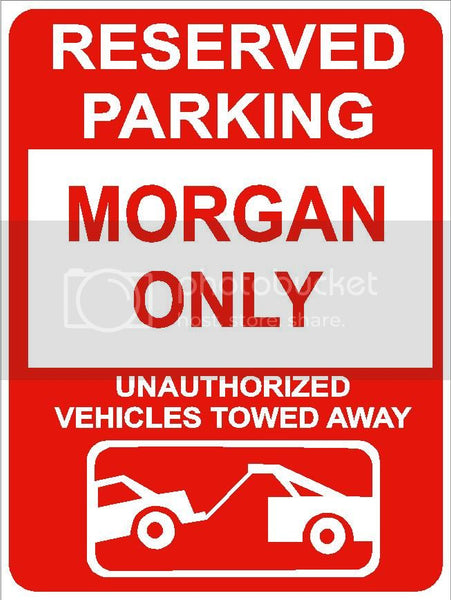 9"x12" MORGAN ONLY RESERVED parking aluminum novelty sign great for indoor or outdoor long term use.