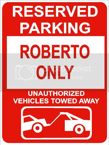 9"x12" ROBERTO ONLY RESERVED parking aluminum novelty sign great for indoor or outdoor long term use.