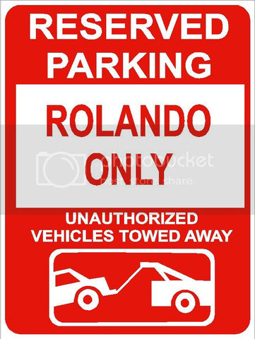 9"x12" ROLANDO ONLY RESERVED parking aluminum novelty sign great for indoor or outdoor long term use.