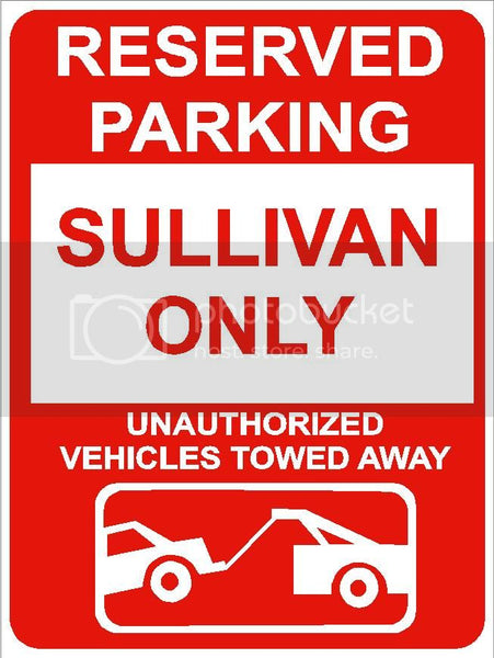 9"x12" SULLIVAN ONLY RESERVED parking aluminum novelty sign great for indoor or outdoor long term use.