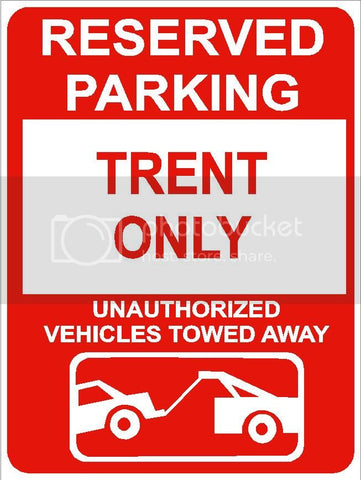 9"x12" TRENT ONLY RESERVED parking aluminum novelty sign great for indoor or outdoor long term use.