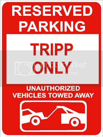 9"x12" TRIPP ONLY RESERVED parking aluminum novelty sign great for indoor or outdoor long term use.