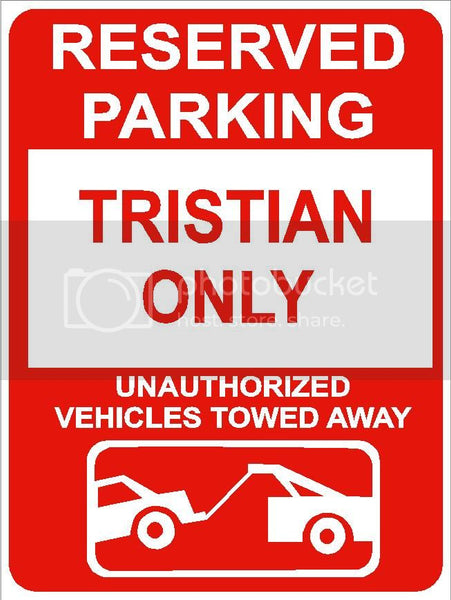 9"x12" TRISTIAN ONLY RESERVED parking aluminum novelty sign great for indoor or outdoor long term use.