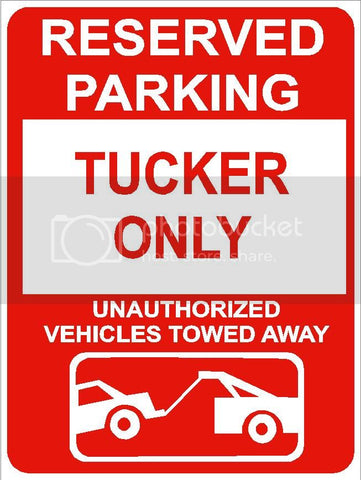 9"x12" TUCKER ONLY RESERVED parking aluminum novelty sign great for indoor or outdoor long term use.