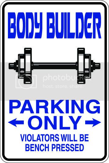 9"x12" Aluminum  body builder bench pressed  funny  parking sign for indoors or outdoors