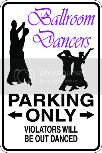 9"x12" Aluminum  ballroom dancers out danced funny  parking sign for indoors or outdoors