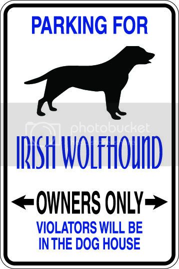 9"x12" Aluminum  irish wolfhound dog owner  funny  parking sign for indoors or outdoors