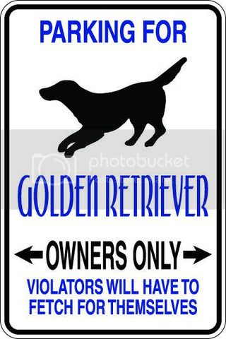 9"x12" Aluminum  golden retiever dog owner   funny  parking sign for indoors or outdoors