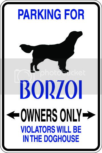 9"x12" Aluminum  borzoi dog owner  funny  parking sign for indoors or outdoors