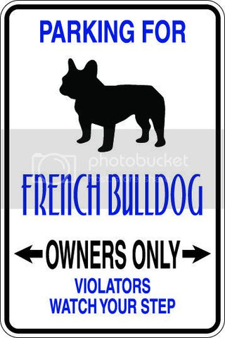 9"x12" Aluminum  french bulldog dog owner  funny  parking sign for indoors or outdoors