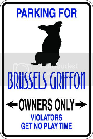 9"x12" Aluminum  brussels griffon dog owner  funny  parking sign for indoors or outdoors