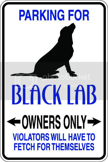 9"x12" Aluminum  black lab dog owner  funny  parking sign for indoors or outdoors