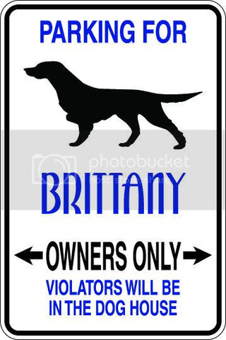 9"x12" Aluminum  brittany dog owner  funny  parking sign for indoors or outdoors