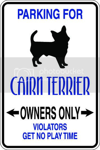 9"x12" Aluminum  cairn terrier dog owner  funny  parking sign for indoors or outdoors