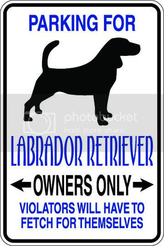 9"x12" Aluminum  labrador retriever owner  funny  parking sign for indoors or outdoors